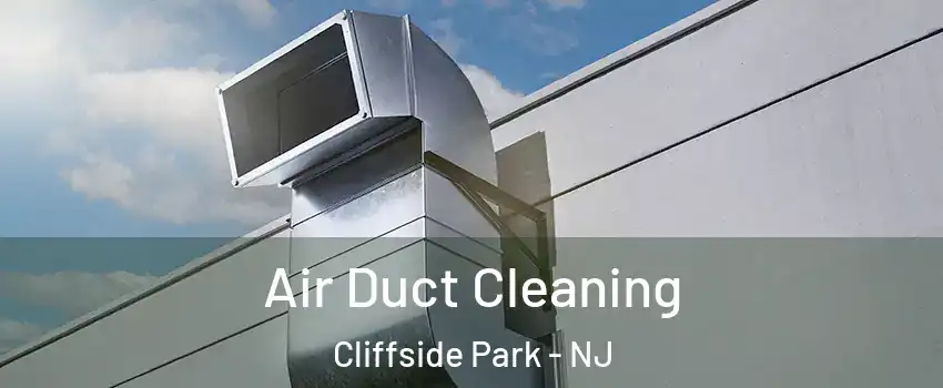  Air Duct Cleaning Cliffside Park - NJ