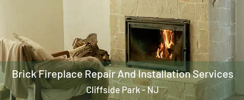 Brick Fireplace Repair And Installation Services Cliffside Park - NJ