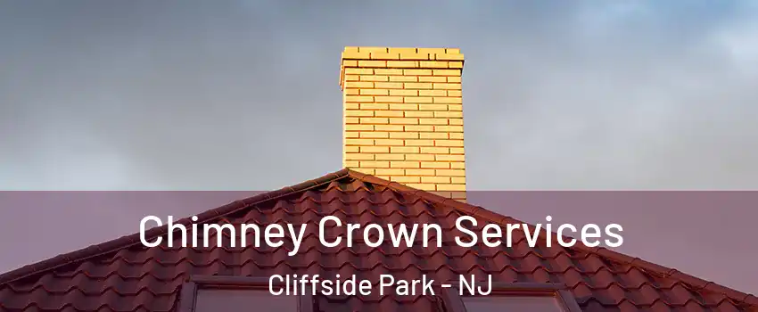  Chimney Crown Services Cliffside Park - NJ