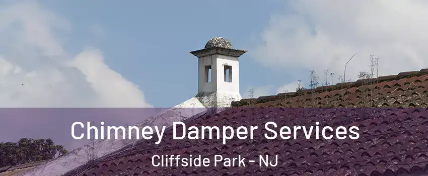  Chimney Damper Services Cliffside Park - NJ