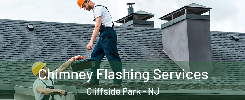  Chimney Flashing Services Cliffside Park - NJ