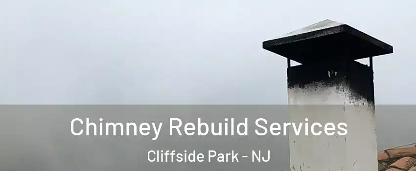  Chimney Rebuild Services Cliffside Park - NJ