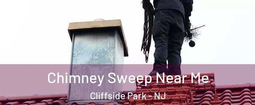 Chimney Sweep Near Me Cliffside Park - NJ