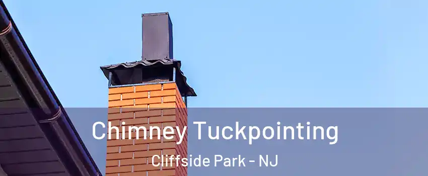  Chimney Tuckpointing Cliffside Park - NJ