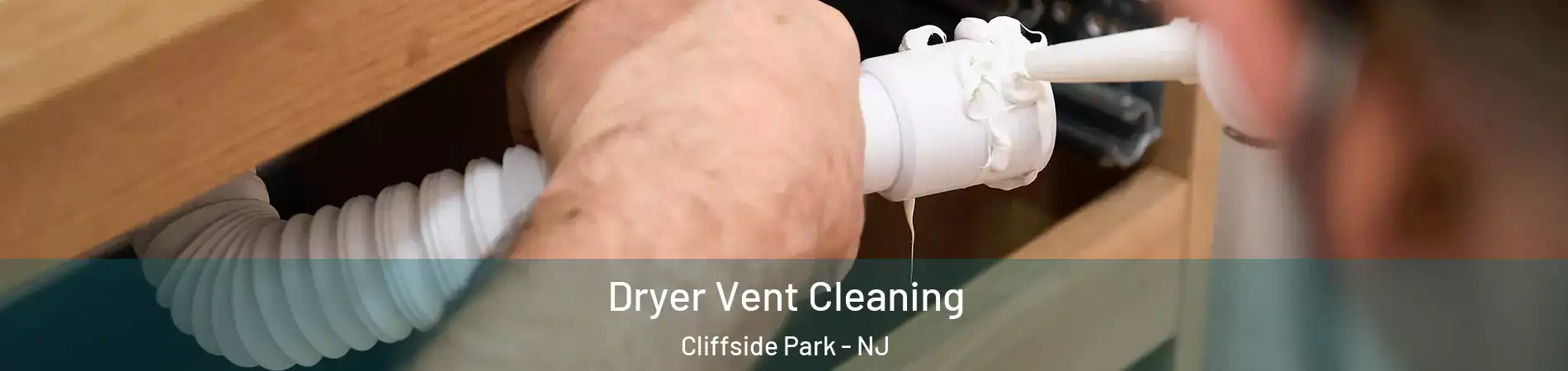  Dryer Vent Cleaning Cliffside Park - NJ