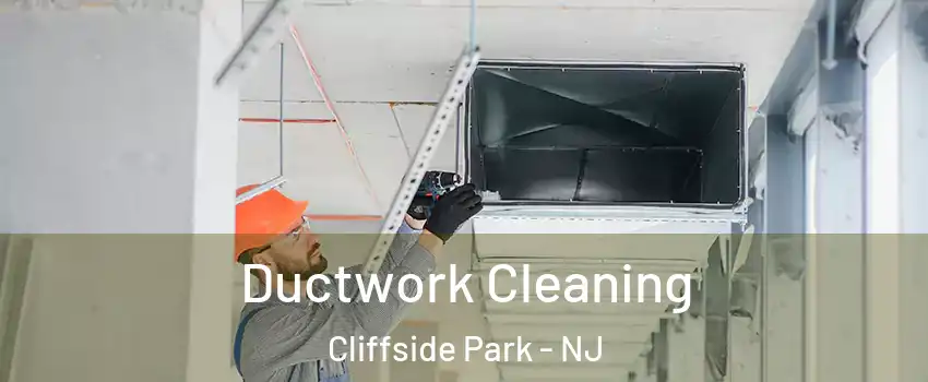  Ductwork Cleaning Cliffside Park - NJ