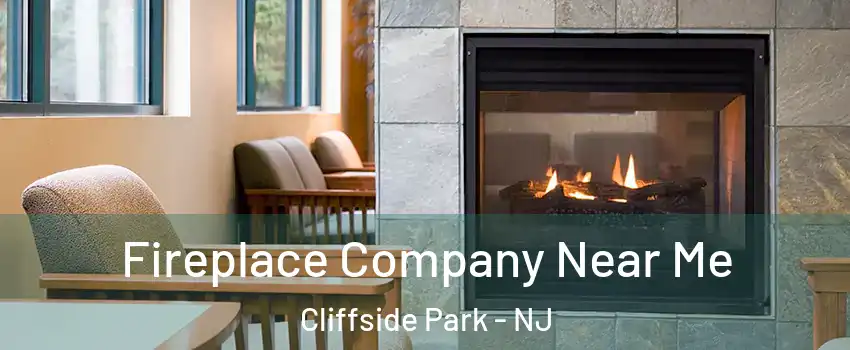  Fireplace Company Near Me Cliffside Park - NJ