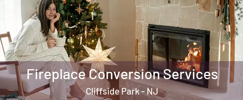  Fireplace Conversion Services Cliffside Park - NJ