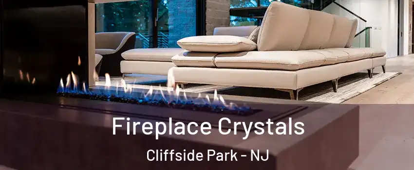  Fireplace Crystals Cliffside Park - NJ