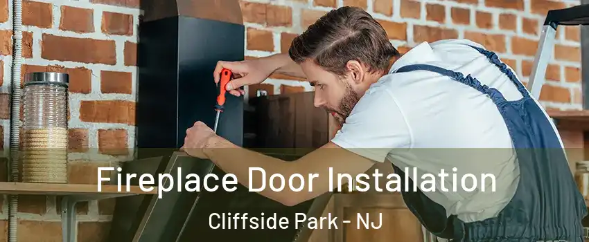  Fireplace Door Installation Cliffside Park - NJ