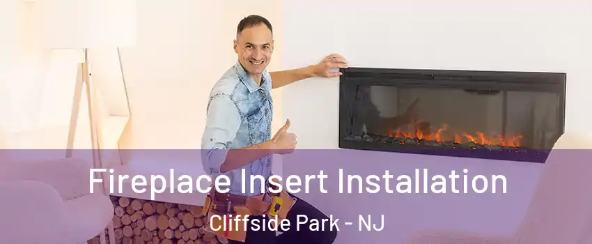  Fireplace Insert Installation Cliffside Park - NJ