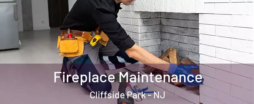 Fireplace Maintenance Cliffside Park - NJ