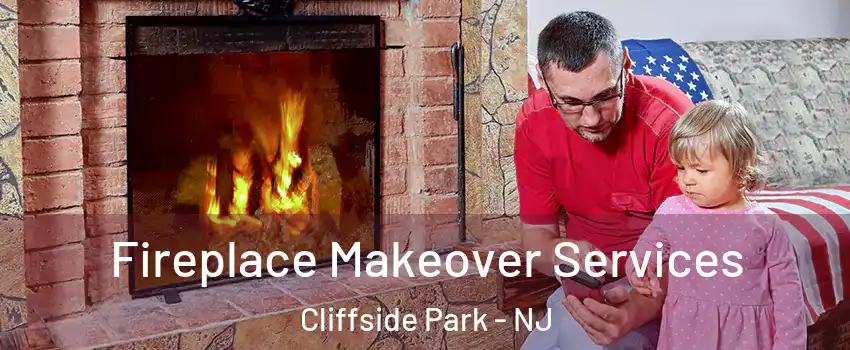  Fireplace Makeover Services Cliffside Park - NJ