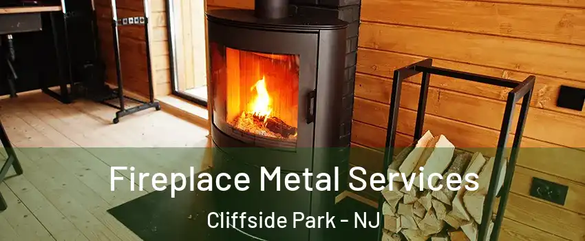  Fireplace Metal Services Cliffside Park - NJ