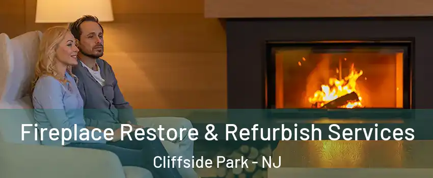  Fireplace Restore & Refurbish Services Cliffside Park - NJ
