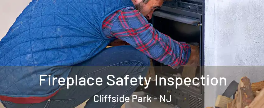  Fireplace Safety Inspection Cliffside Park - NJ