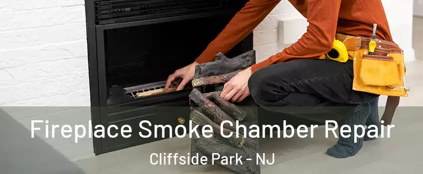  Fireplace Smoke Chamber Repair Cliffside Park - NJ