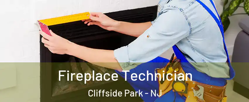  Fireplace Technician Cliffside Park - NJ