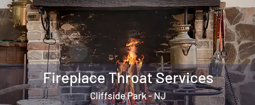  Fireplace Throat Services Cliffside Park - NJ