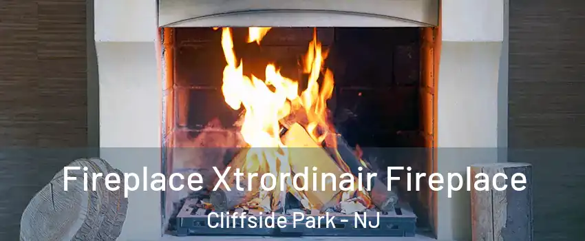  Fireplace Xtrordinair Fireplace Cliffside Park - NJ