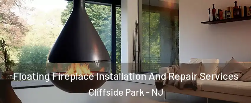  Floating Fireplace Installation And Repair Services Cliffside Park - NJ