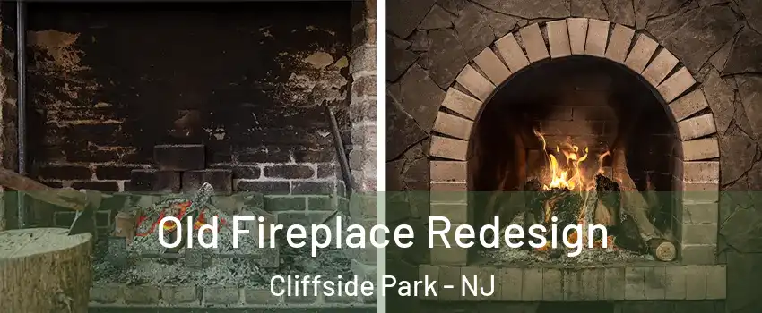  Old Fireplace Redesign Cliffside Park - NJ