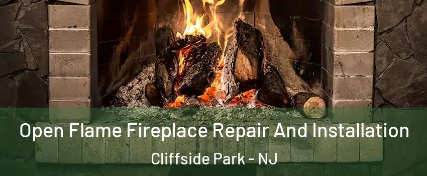  Open Flame Fireplace Repair And Installation Cliffside Park - NJ