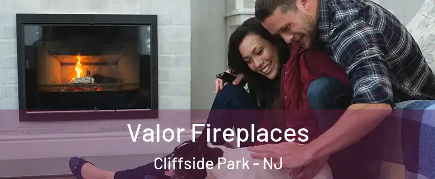  Valor Fireplaces Cliffside Park - NJ