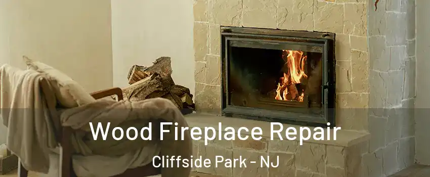  Wood Fireplace Repair Cliffside Park - NJ