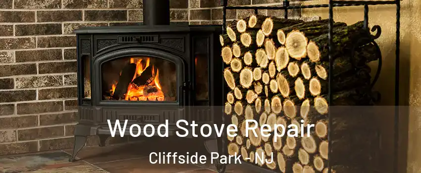  Wood Stove Repair Cliffside Park - NJ